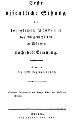 Erste öffentliche Sitzung der königlichen Akademie der Wissenschaften zu München nach ihrer Erneuerung