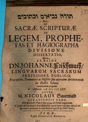 Tôrā nevî' îm û-ḵetûvîm sive de sacrae scripturae in legem, prophetas et hagiographa divisione dissertatio