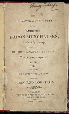 The Surprising Adventures Of The Renowned Baron Munchausen, As related by Himself : Containing, His Most Singular Travels, Campaigns, Voyages, &c. &c. ; Including, An Account Of A Voyage Into The Moon And Dog-Star