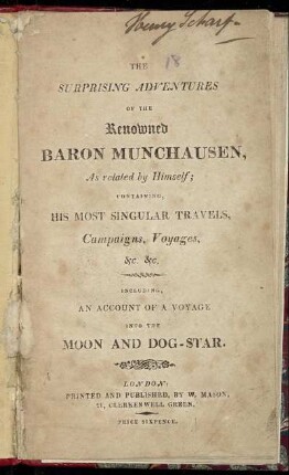 The Surprising Adventures Of The Renowned Baron Munchausen, As related by Himself : Containing, His Most Singular Travels, Campaigns, Voyages, &c. &c. ; Including, An Account Of A Voyage Into The Moon And Dog-Star