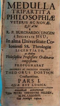 Medulla Tripartita Philosophiae Veteris Ac Novae, 1. Quae Est Logica