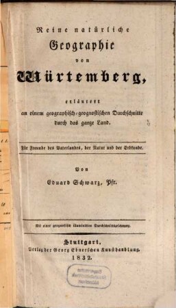 Reine natürliche Geographie von Würtemberg : erläutert an einem geographisch-geognostischen Durchschnitte durch das ganze Land ; mit einer geognostisch illuminirten Durchschnittszeichnung