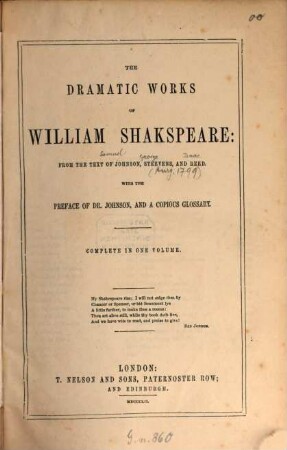 The Dramatic Works of William Shakespeare: From the text of Johnson, Steevens, and Reed : With the preface of Dr. Johnson, and a copious glossary. Complete in 1 volume