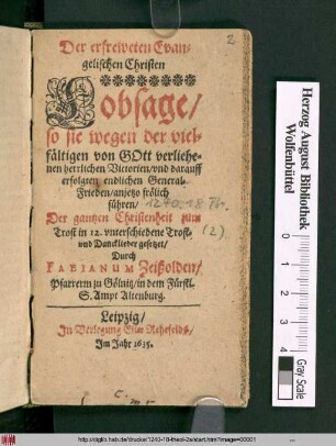 Der erfreweten Evangelischen Christen Lobsage/ so sie wegen der vielfältigen von Gott verliehenen herrlichen Victorien/ und darauff erfolgten endlichen General-Frieden/ anjetzo frölich führen
