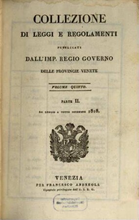 Collezione delle leggi, istruzioni e disposizioni di massima pubblicate e diramate nelle Provincie Venete. 5,2. 1818