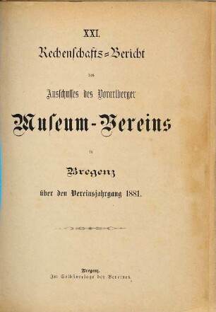 Rechenschaftsbericht des Ausschusses des Vorarlberger Museums-Vereins in Bregenz. 21. 1881