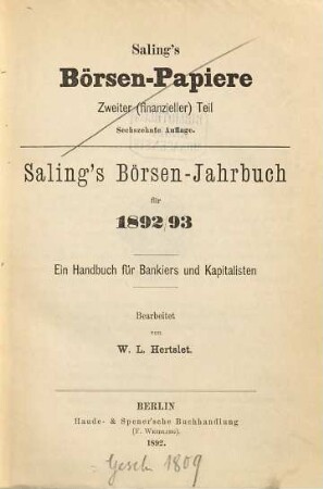 Saling's Börsenpapiere. 2. Teil, Finanzieller Teil, Berliner Börse : Saling's Börsen-Jahrbuch für ... ; ein Handbuch für Bankiers und Kapitalisten. 1892/93 (1892) = 16. Aufl.