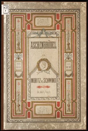 Schwind, Moritz von: Aschenbrödel : Bucheinband, Vorderseite aus: Schwind, Moritz von: Aschenbrödel : Bilder-Cyclus. Leipzig: Dürr, 1873. Dresden: SLUB 46.gr.2.8