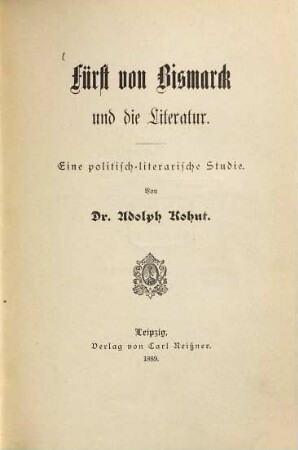 Fürst von Bismarck und die Literatur : Eine politisch-literarische Studie