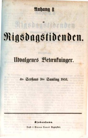 Rigsdagstidende. Ordentlige samling. Tillaeg B, Udvalgenes betaenkninger. 4. 1852/53
