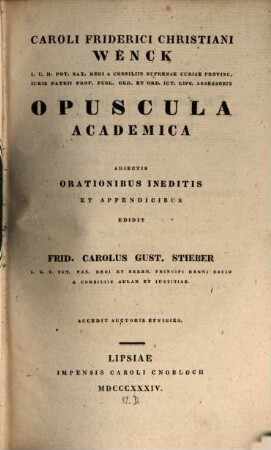 Caroli Friderici Christiani Wenck ... Opuscula academica : adiectis orationibus ineditis et appendicibus ; accedit auctoris effrigies