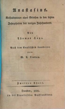Anastasius : Reiseabenteuer e. Griechen in d. letzten Jahrzehnden d. vorigen Jh., T. 2 (1821)