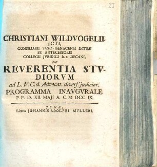 Christiani Wildvogelii ... De Reverentia Stvdiorvm : ad L. V. C. d. Advocat. divers. judicior. Programma Inavgvrale P. P. D. XII. Maji A. C. M DCC IX.