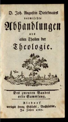 2: D. Joh. Augustin Dietelmairs vermischte Abhandlungen aus allen Theilen der Theologie