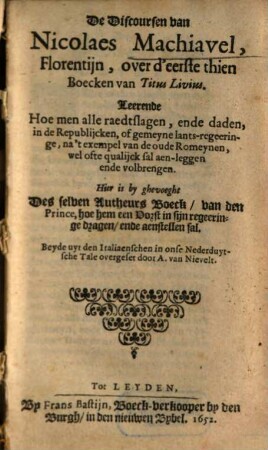 De Discoursen van Nicolaes Machiavel, Florentijn, over d'eerste thien Boecken van Titus Livius : hier is by ghevoeght des selben Autheurs Boeck van den Prince ...