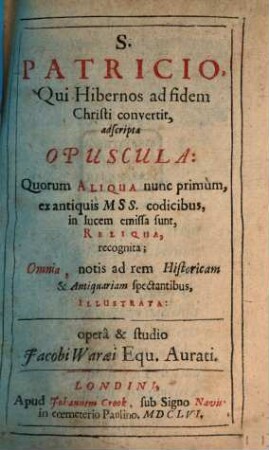 S. Patricio ... adscripta opuscula