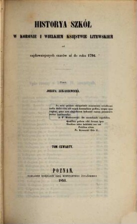 Historya szkól w Koronie i w wielkiem Księstwie Litewskiem od najdawniejszych czasów aż do roku 1794. 4