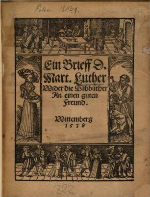 Ein Brieff D. Mart. Luther Wider die Sabbather : An einen guten Freund. Wittemberg 1538