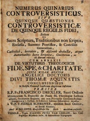 Numerus quinarius controversisticus : sive quinque quaestiones controversisticae de quinque regulis fidei scilicet de Sacra Scriptura, traditionibus non scriptis, ecclesia, Summo Pontifice et conciliis generalibus