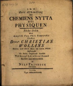 Kort Afhandling om Chemiens Nytta uti Physiquen : Del I.