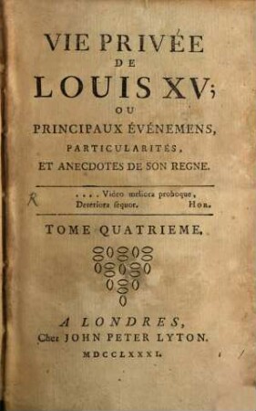 Vie Privée De Louis XV, Ou Principaux Evènements, Particularités et Anecdotes de Son Regne, Tome Quatrieme