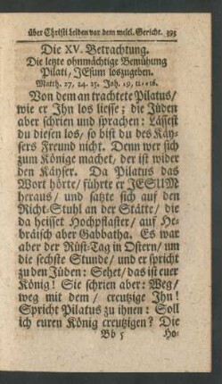 Die XV. Betrachtung. Die letzte ohnmächtige Bemühung Pilati, JEsum loszugeben