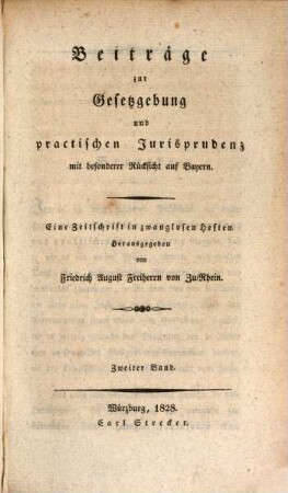 Beiträge zur Gesetzgebung und praktischen Jurisprudenz, mit besonderer Rücksicht auf Bayern : e. Zeitschr. in zwanglosen Heften. 2, 2. 1828