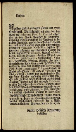 Unsern. Nachdem Unsers gnädigsten Fürsten und Herrn Hochfürstl. Durchlaucht auf einen von dem Rath und Advocato Fisci Lt. Kunckel allhier ... geführte Beschwerde, gnädigst resolviret haben, ... : Marburg, den 20. Jan. 1776.