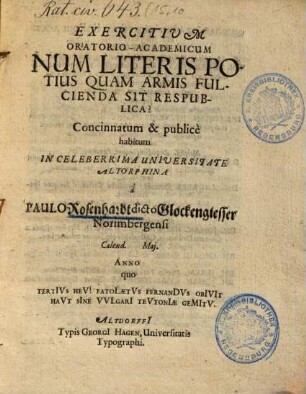 Exercitium Oratorio-Academicum Num Literis Potius Quam Armis Fulcienda Sit Respublica