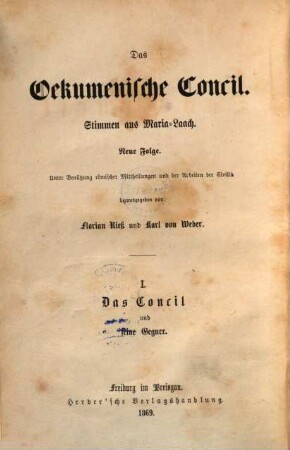 Das Oekumenische Concil : Stimmen aus Maria-Laach. Neue Folge, 1. Das Concil und seine Gegner