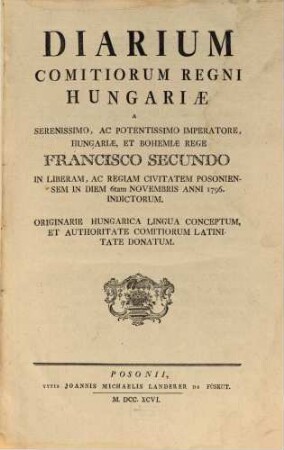 Diarium Comitiorum Regni Hungariae, 1796 = Sessio 1 (9. Nov.) - [19] (10. Dez.)