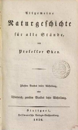 Allgemeine Naturgeschichte für alle Stände, 5,3. Thierreich ; 2, 3