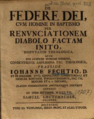 De Federe Dei, Cvm [Cum] Homine In Baptismo Per Renvnciationem [Renunciationem] Diabolo Factam Inito, Dispvtatio [Disputatio] Theologica