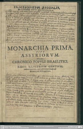 Monarchia Prima, Sive Assyriorum. Una cum Chronico Populi-Israelitici, & Rebus Illustrium Gentium, earum maxime, quae ad monarchiam adspirauere, aut iis se opposuere