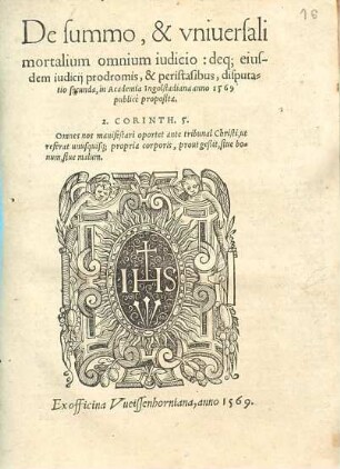 De summo, & vniuersali mortalium omnium iudicio: deq[ue] eiusdem iudicii prodromis, & peristasibus : disputatio secunda ...