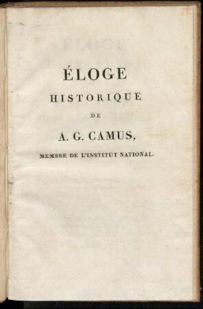 Éloge Historique De A. G. Camus Membre De L'Institut National