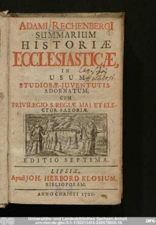 Adami Rechenbergi[i] Summarium Historiæ Ecclesiasticæ : In Usum Studiosæ Juventutis Adornatum