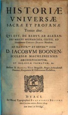 Historia universa, sacra et profana : illa quidem ex sacris, quae vocant, Bibliis, eorumque interpretibus: haec vero eidem, qua deficit, succidanea ; ex graecis, hebraeis, latinis, aliisque probatissimae fidei scriptoribus ... delibatur, 2. Historiae universae ... tomus alter