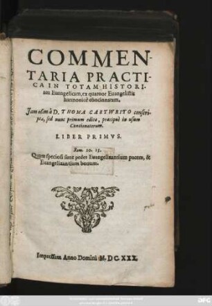 1: Commentaria Practica In Totam Historiam Evangelicam, ex quatuor Euangelistis harmonice concinnatam