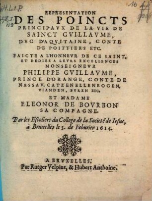 Représentation des poincts principaux de la vie de Sainct Guillaume, duc d'Aquitaine, conte de Poittiérs etc : faicte à l'honneur de ce saint ...