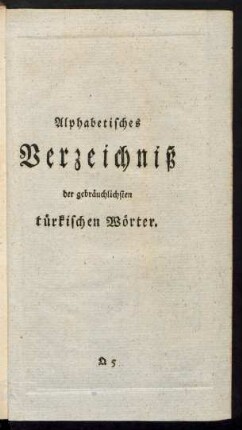 Alphabetisches Verzeichniß der gebräuchlichsten türkischen Wörter.