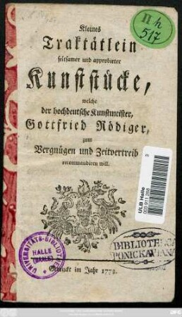 Kleines Traktätlein seltsamer und approbirter Kunststücke, welche der hochdeutsche Kunstmeister Gottfried Rödiger zum Vergnügen und Zeitvertreib recommandiren will.