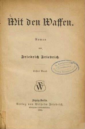 Mit den Waffen : Roman von Friedrich Friedrich, 1