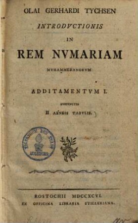 Olai Gerhardi Tychsen introductio in rem numariam Muhamedanorum : cum additamento I. subiunctis II aeneis tabulis
