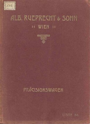 Liste 50. Katalog über Präcisionswagen & Gewichte für wissenschaftliche und technische Zwecke von Alb. Rueprecht & Sohn