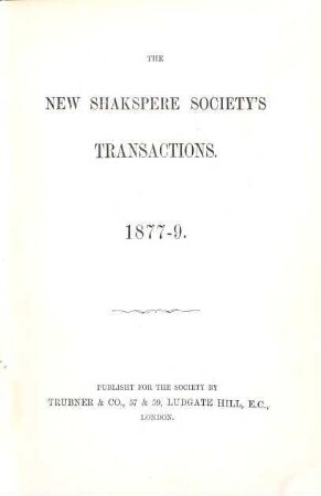 The New Shakspere Society. Series 1, Transactions. 1877/79