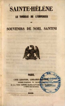 Sainte-Hélène, le tombeau de l'Empereur et Souvenirs de Noel Santini : (Napoleon)