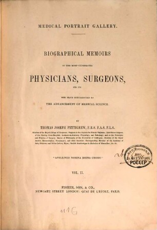 Medical Portrait Gallery : Biographical Memoirs of the most celebrated Physicians, Surgeons, ... who have contributed to the advencement of medical science. 2. - 17 Ill.
