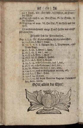 Es werden auch wohl einige Druck- Fehler mit eingeschlichen seyn.