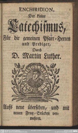Enchiridion, Der kleine Catechismus, Für die gemeinen Pfarr-Herren und Prediger, Durch D. Martin Luther